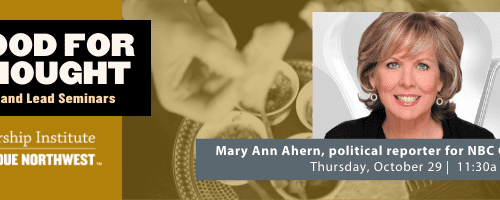 Food For Thought Lunch and Lead Seminars. Leadership Institute at Purdue Northwest. Mary Ann Ahern, political reporter for NBC Chicago. Thursday, October 29 11:30a-12:30-p