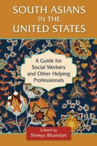 Cover: South Asians in the United States A Guide for Social Workers and Other Helping Professionals by Shreya Bhandari. Includes an illustrated flower motif.