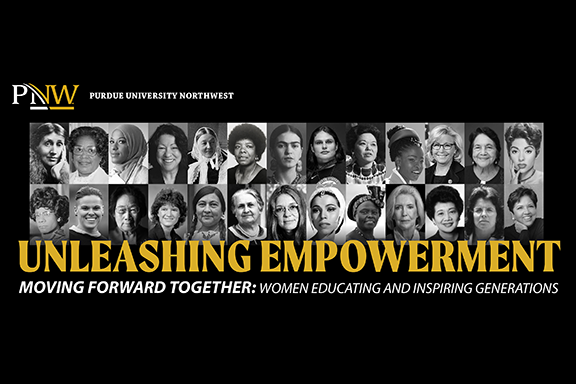 PNW logo. Text: Purdue University Northwest. Unleashing Empowerment. Moving Forward Together: Women Educating and Inspiring Generations. These is a grid of black and white photos of different women of historical interest.